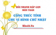 Công thức tính chu vi hình chữ nhật? Hỏi nhanh đáp gọn môn Toán